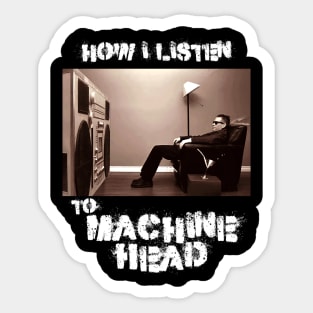 machine head how i listen Sticker